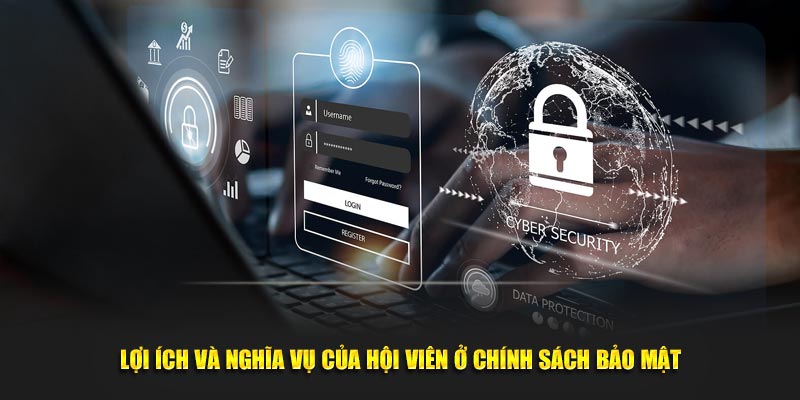 Lợi ích và nghĩa vụ của hội viên ở chính sách bảo mật