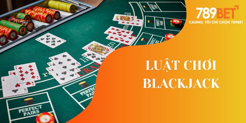 luật chơi blackjack