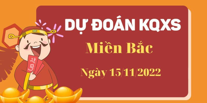 Soi cầu xổ số miền Bắc ngày 15/11/2022