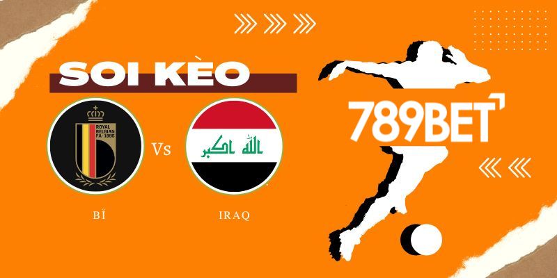 Soi kèo Bỉ vs Iraq ngày 15/11/2022