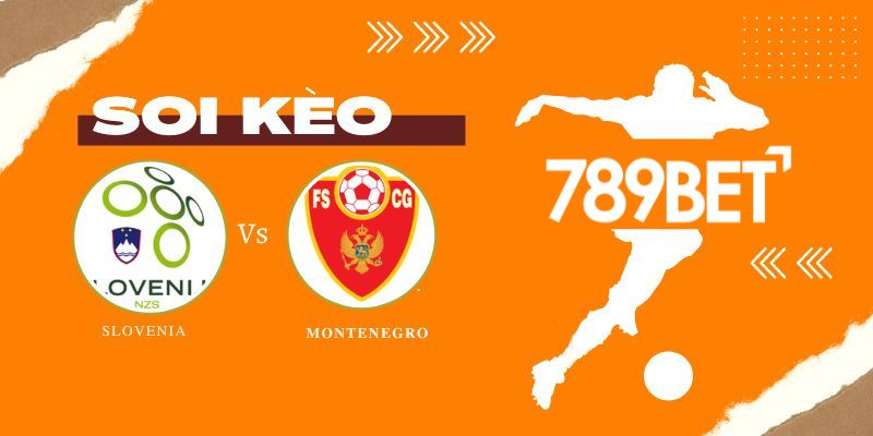 Soi kèo Slovenia vs Montenegro 01h00 ngày 18/11/2022