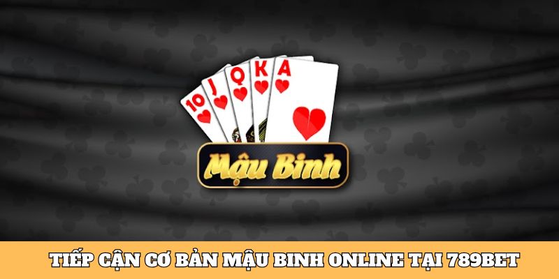 Tiếp cận cơ bản Mậu binh online