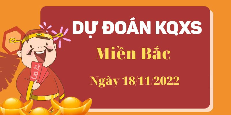 Soi cầu xổ số miền Bắc thứ 6 ngày 18/11/2022